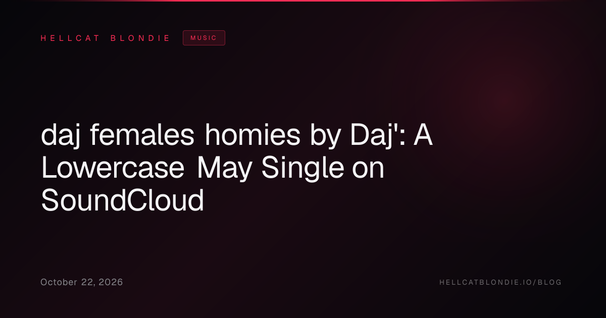 daj females homies by Daj': A Lowercase May Single on SoundCloud