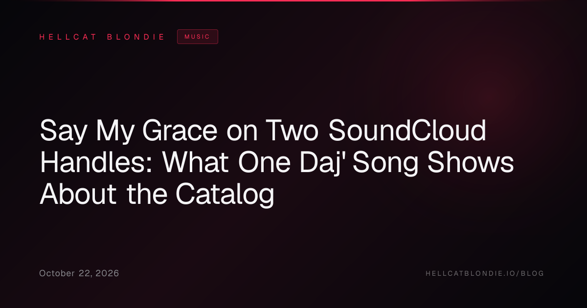 Say My Grace on Two SoundCloud Handles: What One Daj' Song Shows About the Catalog